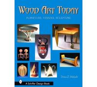 Wood Art Today: Furniture, Vessels, Sculpture by Dona Z. Meilach