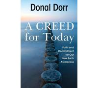 Donal Dorr A Creed for Today: Faith and Commitment for our new Earth (Tascabile)