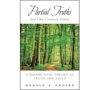 Donald A. Crosby Partial Truths and Our Common Future (Tascabile)