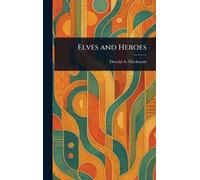 Donald A (Donald Alexander) MacKenzie Elves and Heroes (Copertina rigida)