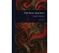 Donald A (Donald Alexander) MacKenzie The Real Mackay (Tascabile)