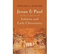 Donald A Hagner Jesus and Paul in the Context of Judaism and (Copertina rigida)