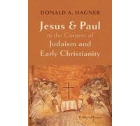 Jesus and Paul in the Context of Judaism and Early Christianity: Collected Essays