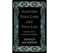 Donald A. Macke Scottish Folk-Lore And Folk Life - Studies In Race, (Tascabile)