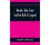Donald A MacKenzie Wonder Tales From Scottish Myth & Legend (Tascabile)