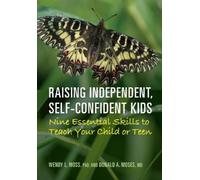 Donald A. Moses Wendy L. Mos Raising Independent, Self-Confident Kid (Tascabile)