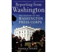 Donald A. Ritchie Reporting from Washington (Tascabile)