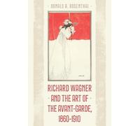 Donald A. Rosen Richard Wagner and the Art of the Avant-Garde (Copertina rigida)