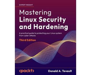 Donald A. Tevault Mastering Linux Security and Hardening (Tascabile)