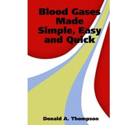 Donald A. Thompson Blood Gases Made Simple, Easy and Quick (Tascabile)