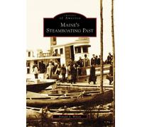 Donald A. Wilson Maine's Steamboating Past (Tascabile) Images of America