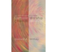 Donald A. Withe Catholic Worship: An Introduction to Liturgy: An Int (Tascabile)