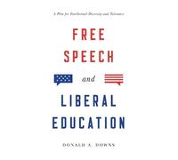Donald Alexander Downs Free Speech and Liberal Education (Copertina rigida)
