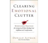 Donald Altman Clearing Emotional Clutter (Tascabile)