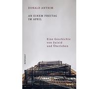 Donald Antrim N An einem Freitag im April: Eine Geschichte vo (Copertina rigida)