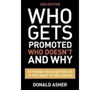 Donald Asher Who Gets Promoted, Who Doesn't, and Why, Second Edition (Tascabile)