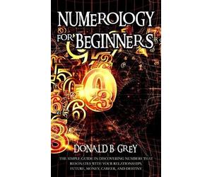 Donald B Grey Numerology For Beginners (Tascabile)