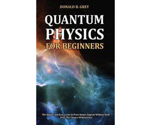 Donald B Grey Quantum Physics for Beginners (Tascabile)