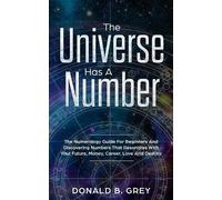 Donald B Grey The Universe Has A Number (Tascabile)