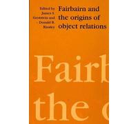 Donald B. Rinsley Fairbairn and the Origins of Object Relations (Tascabile)