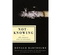 Donald Barthelme Not-Knowing (Tascabile)