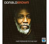 Donald Brown Fast Forward to the Past (CD) Album