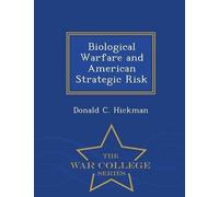 Donald C Hickma Biological Warfare and American Strategic Risk - War (Tascabile)