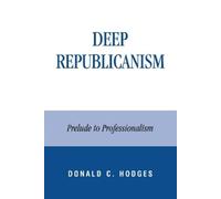 Donald C. Hodges Deep Republicanism (Copertina rigida)