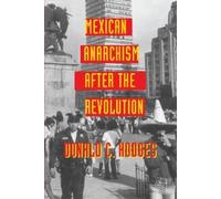 Donald C. Hodges Mexican Anarchism After the Revolution (Tascabile)