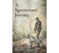 Donald C. Jackson A Sportsman's Journey (Tascabile)