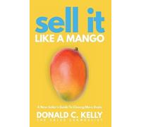 Donald C. Kelly Sell It Like a Mango (Tascabile)