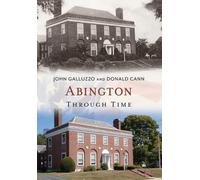 Donald Cann John Galluzzo Abington Through Time (Tascabile) America Through Time