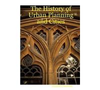 Donald Chiarella The History of Urban Planning and Cities (Tascabile)