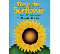 Donald Crews Lola M Schaefer This is the Sunflower (Copertina rigida)