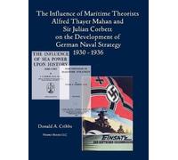 Donald Cribbs The Influence of Maritime Theorists Alfred Thayer Maha (Tascabile)