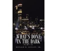 Donald D Conley What's Done in the Dark (Tascabile)