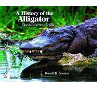 Donald D. Spencer A History of the Alligator (Tascabile)