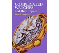 Donald de Carle Complicated Watches and Their Repair (Copertina rigida)