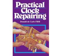 Donald De Carle Practical Clock Repairing (Copertina rigida)