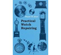 Donald de Carle Practical Watch Repairing (Tascabile)
