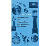 Donald de Carle Watchmakers' And Clockmakers' Encyclopaedic D (Copertina rigida)