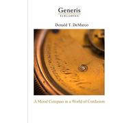 Donald DeMarco A Moral Compass in a World of Confusion (Tascabile)