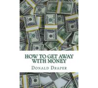 Donald Draper How to Get Away with Money (Tascabile)