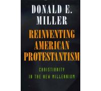 Donald E. Miller Reinventing American Protestantism (Tascabile)
