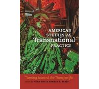 Donald E. Pease American Studies as Transnational Practice (Tascabile)