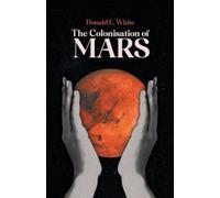 Donald E White The Colonisation of Mars (Tascabile)