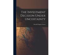 Donald Eugene Farra The Investment Decision Under Uncertaint (Copertina rigida)