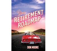Donald Eugene Moore Your Retirement Roadmap (Tascabile)