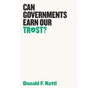 Donald F. Kettl Can Governments Earn Our Trust? (Tascabile)