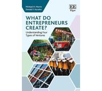 Donald F. Kuratko Michael H. Morris What do Entrepreneurs Create? (Tascabile)